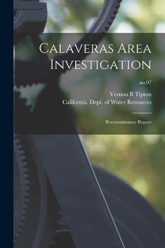 Cover image for Calaveras Area Investigation: Reconnaissance Report; no.97