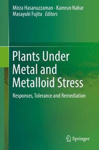 Cover image for Plants Under Metal and Metalloid Stress: Responses, Tolerance and Remediation