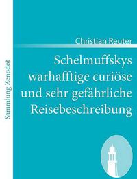 Cover image for Schelmuffskys warhafftige curioese und sehr gefahrliche Reisebeschreibung