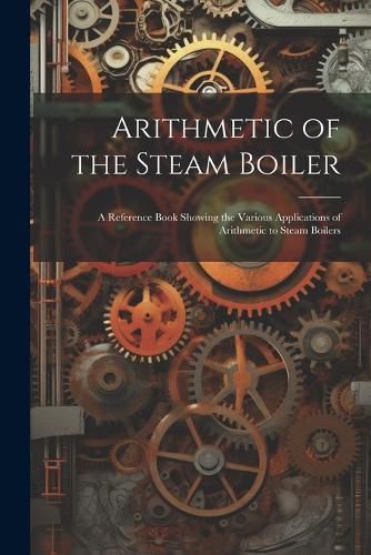 Cover image for Arithmetic of the Steam Boiler