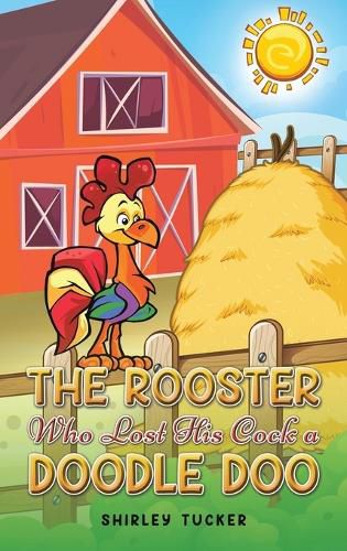 Cover image for The Rooster who Lost His Cock a Doodle Doo