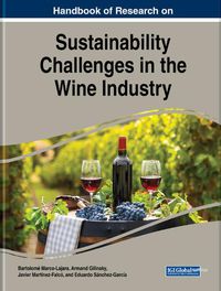 Cover image for Handbook of Research on Sustainability Challenges in the Wine Industry