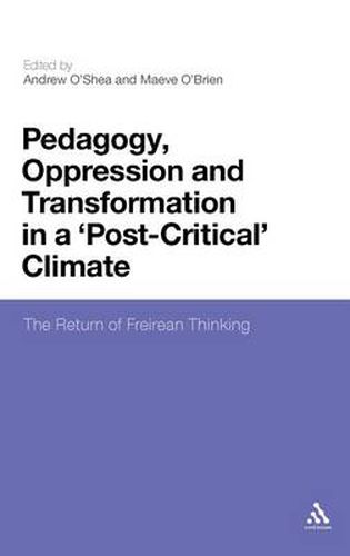 Cover image for Pedagogy, Oppression and Transformation in a 'Post-Critical' Climate: The Return of Freirean Thinking