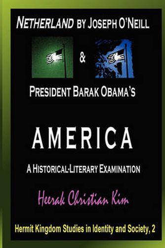 Netherland by Joseph O'Neill & President Barak Obama's AMERICA: A Historical-Literary Examination