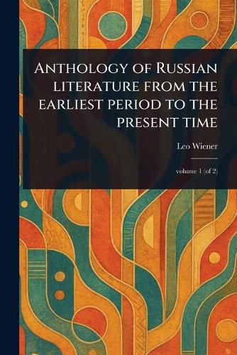 Cover image for Anthology of Russian Literature From the Earliest Period to the Present Time