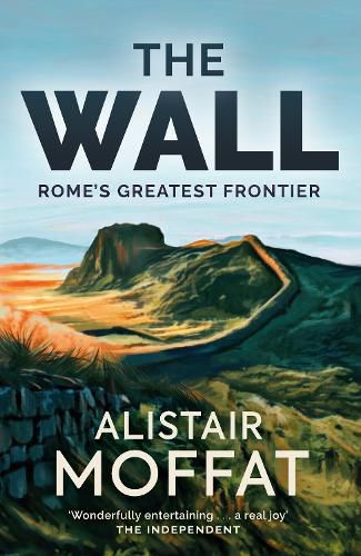 Cover image for The Wall: Rome's Greatest Frontier