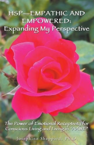 Cover image for Hsp-Empathic and Empowered: Expanding My Perspective: The Power of Emotional Receptivity for Conscious Living and Living in Aawe