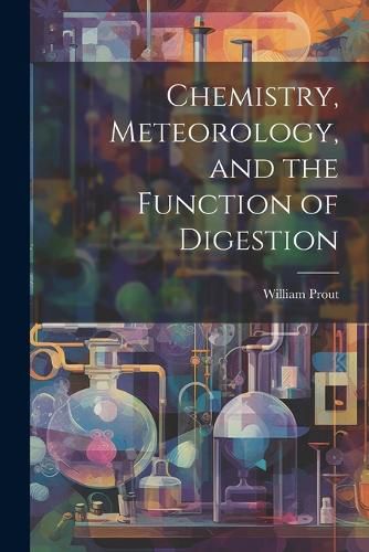 Cover image for Chemistry, Meteorology, and the Function of Digestion