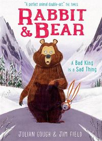 Cover image for Rabbit and Bear: A Bad King is a Sad Thing: Book 5