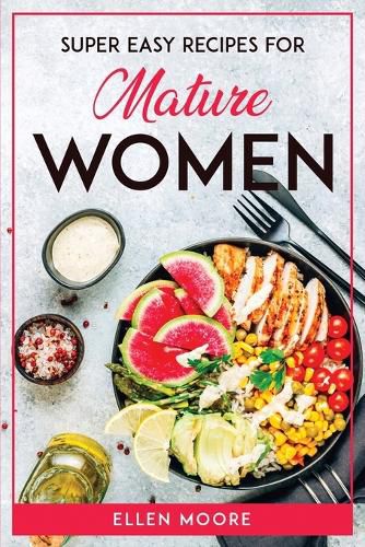Cover image for Super Easy Recipes for Mature Women