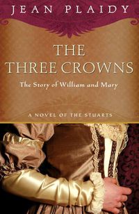 Cover image for The Three Crowns: The Story of William and Mary