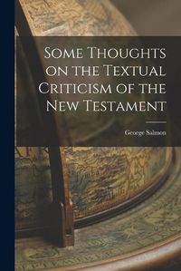 Cover image for Some Thoughts on the Textual Criticism of the New Testament