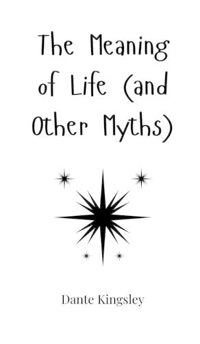 Cover image for The Meaning of Life (and Other Myths)