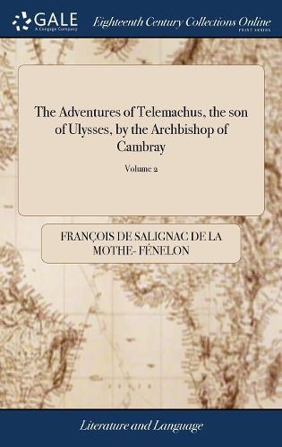 The Adventures of Telemachus, the son of Ulysses, by the Archbishop of Cambray