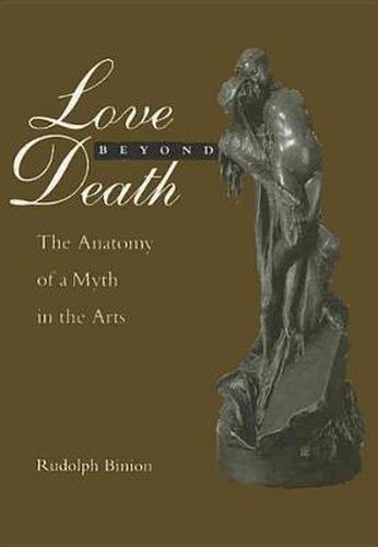 Cover image for Love Beyond Death: The Anatomy of a Myth in the Arts