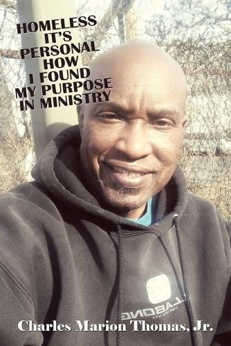 Cover image for Homeless It's Personal How I Found My Purpose in Ministry