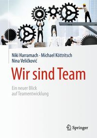 Cover image for Wir sind Team: Ein neuer Blick auf Teamentwicklung