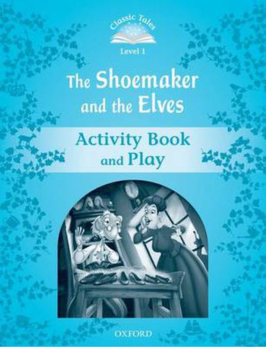 Cover image for Classic Tales Second Edition: Level 1: The Shoemaker and the Elves Activity Book & Play