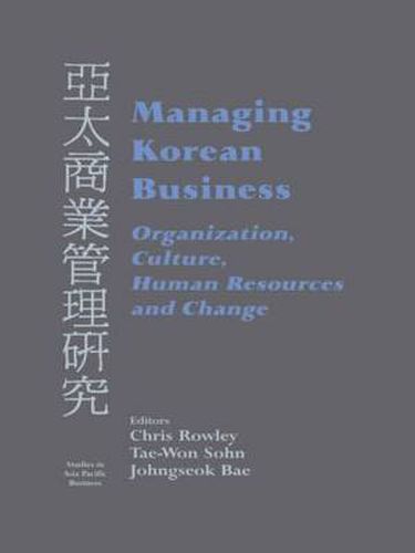 Cover image for Managing Korean Business: Organization, Culture, Human Resources and Change