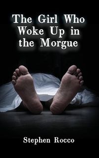 Cover image for The Girl Who Woke Up in the Morgue