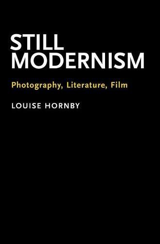 Cover image for Still Modernism: Photography, Literature, Film