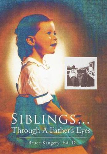 Cover image for Siblings...Through A Father's Eyes