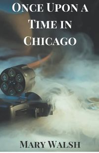 Cover image for Once Upon a Time in Chicago