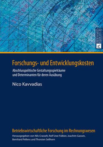 Cover image for Forschungs- Und Entwicklungskosten: Abschlusspolitische Gestaltungsspielraeume Und Determinanten Fuer Deren Ausuebung