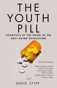 Cover image for The Youth Pill: Scientists at the Brink of an Anti-Aging Revolution