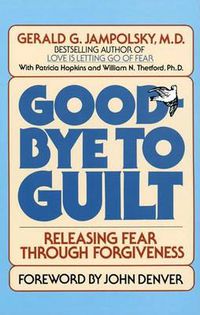 Cover image for Good-bye to Guilt: Releasing Fear Through Foregivenss