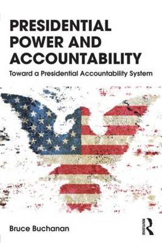 Cover image for Presidential Power and Accountability: Toward a Presidential Accountability System