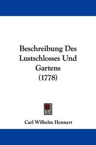 Beschreibung Des Lustschlosses Und Gartens (1778)