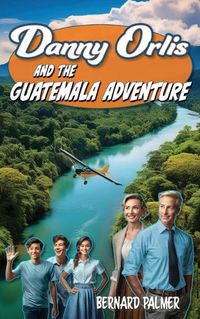 Cover image for Danny Orlis and the Guatemala Adventure