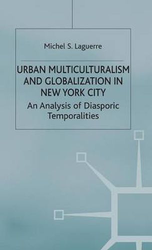 Cover image for Urban Multiculturalism and Globalization in New York City: An Analysis of Diasporic Temporalities