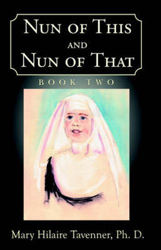 Cover image for Nun of This and Nun of That: Book Two: Making Vows