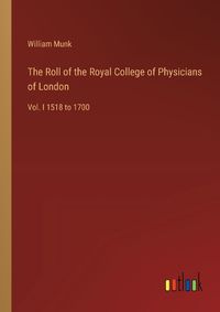 Cover image for The Roll of the Royal College of Physicians of London