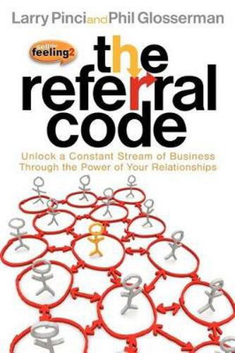 Cover image for The Referral Code: Unlock a Constant Stream of Business Through the Power of Your Relationships