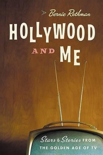 Cover image for Hollywood and Me: My Wild Ride Through the Golden Age of Television