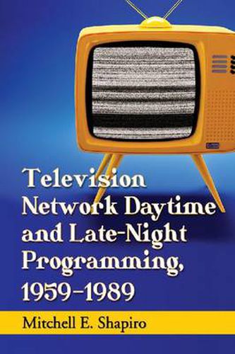 Cover image for Television Network Daytime and Late-Night Programming, 1959-1989