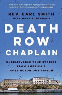 Cover image for Death Row Chaplain: Unbelievable True Stories from America's Most Notorious Prison