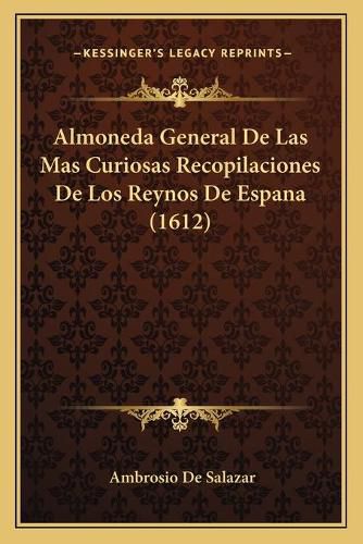 Cover image for Almoneda General de Las Mas Curiosas Recopilaciones de Los Reynos de Espana (1612)