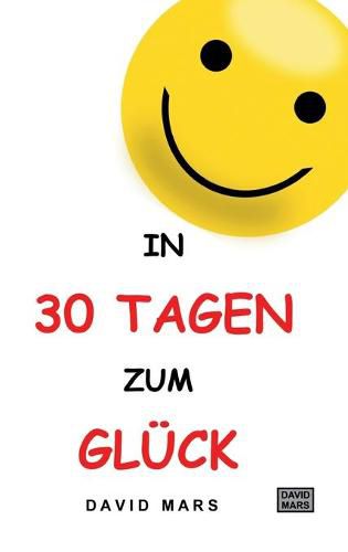 Cover image for In 30 Tagen zum Gluck: Bring Freude und Wohlbefinden in dein Leben!