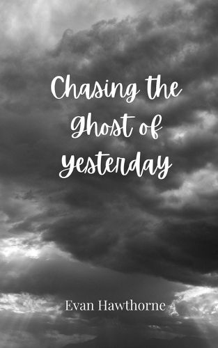 Cover image for Chasing the Ghost of Yesterday