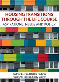 Cover image for Housing transitions through the life course: Aspirations, needs and policy