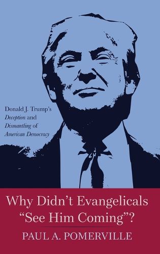 Cover image for Why Didn't Evangelicals "See Him Coming"?