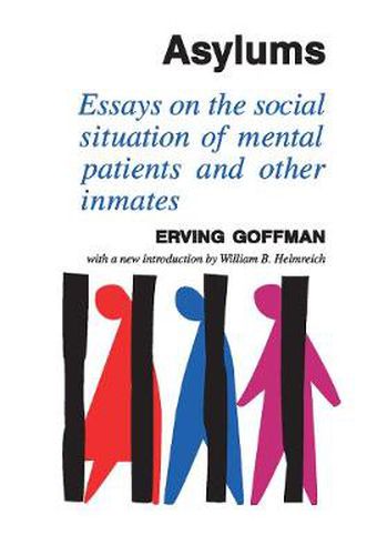 Cover image for Asylums: Essays on the Social Situation of Mental Patients and Other Inmates