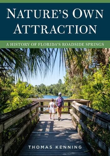 Cover image for Nature's Own Attraction: A History of Florida's Roadside Springs