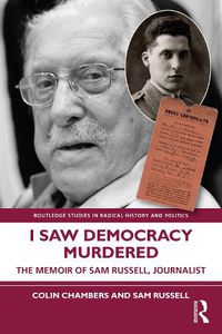 Cover image for I Saw Democracy Murdered: The Memoir of Sam Russell, Journalist