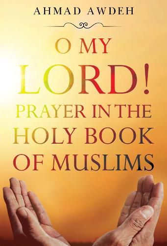 Cover image for O My Lord! Prayer in The Holy Book of Muslims