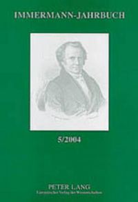 Cover image for Immermann-Jahrbuch 5/2004: Beitraege Zur Literatur- Und Kulturgeschichte Zwischen 1815 Und 1840 (Themenband)- Carl Leberecht Immermann Und Die Deutsche Autobiographie Zwischen 1815 Und 1850 (II)